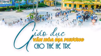 Giáo dục văn hóa địa phương cho thế hệ trẻ