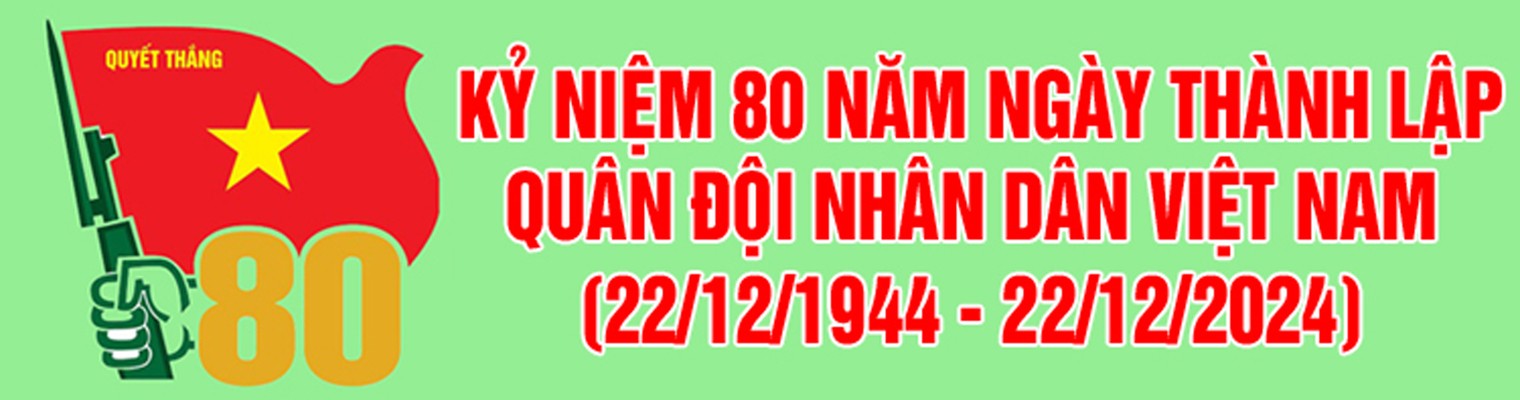 Kỷ niệm 80 năm Ngày thành lập Quân đội Nhân dân Việt Nam (22/12/1944 - 22/12/2024)
