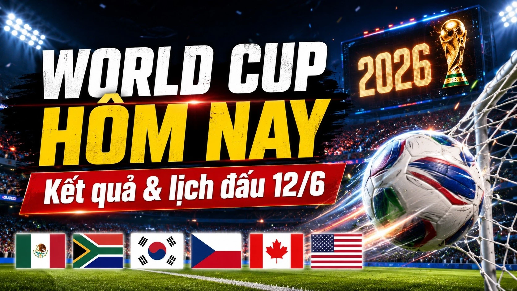 ket-qua-lich-thi-dau-world-cup-hom-nay-12-6-2026.jpg