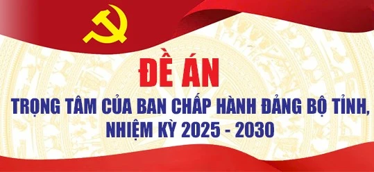 Đề án trọng tâm của Ban Chấp hành Đảng bộ tỉnh