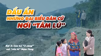 Bài 3: Cán bộ "3 cùng" nơi "rốn lũ" Nậm Tông