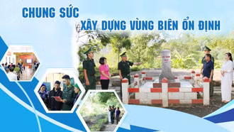 Chung sức xây dựng vùng biên ổn định