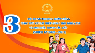 3 nội dung thi đua chào mừng cuộc bầu cử đại biểu Quốc hội khóa XVI và đại biểu HĐND các cấp (nhiệm kỳ 2026 - 2031)