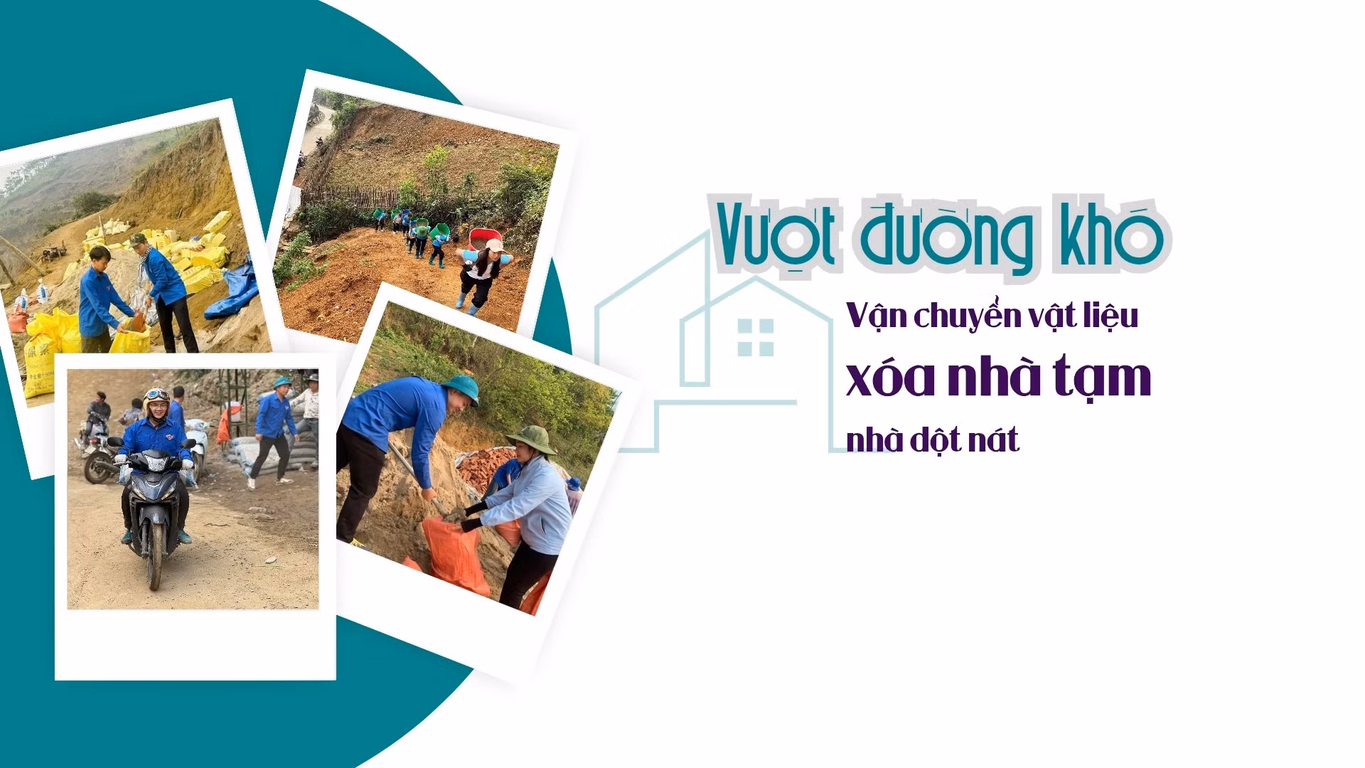 Vượt đường khó vận chuyển vật liệu xóa nhà tạm, nhà dột nát