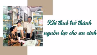 Khi thuế trở thành nguồn lực cho an sinh