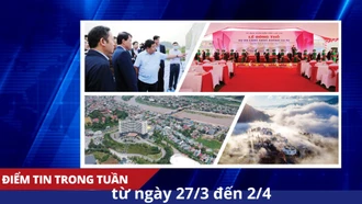 Điểm tin trong tuần từ ngày 27/3 đến 2/4