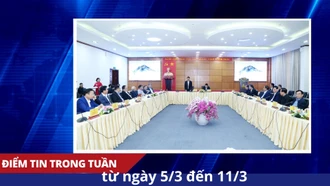 Điểm tin trong tuần từ ngày 5/3 đến 11/3