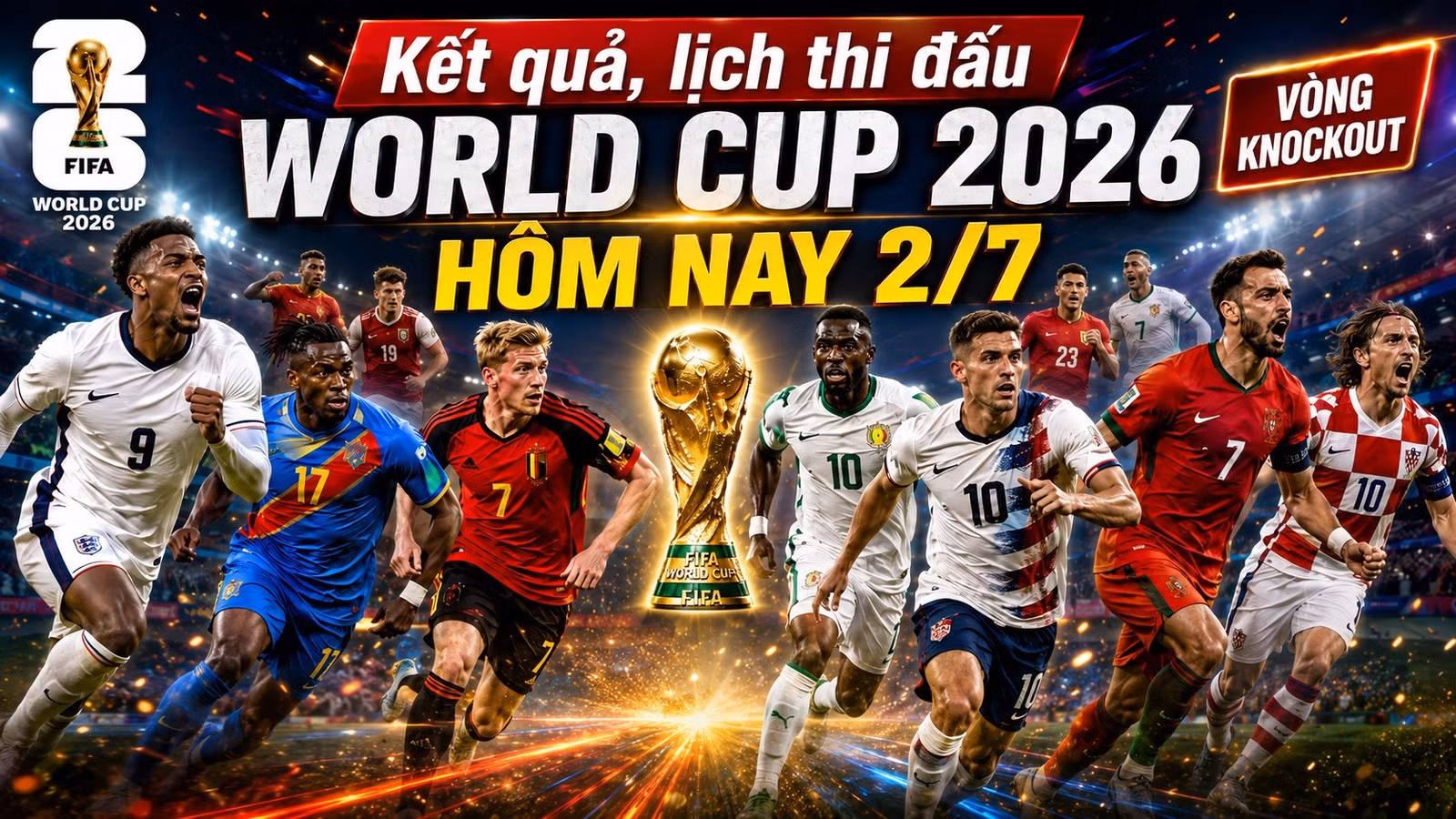 ket-qua-lich-thi-dau-world-cup-hom-nay-2-7-2026-520.jpg