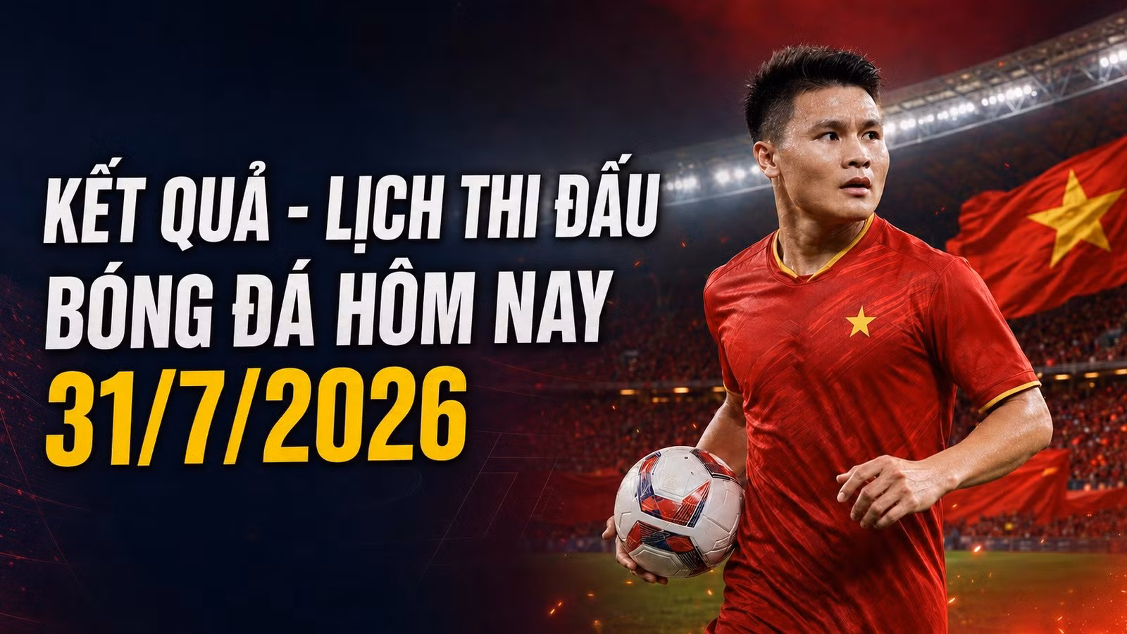 ket-qua-lich-thi-dau-bong-da-hom-nay-31-7-2026.jpg