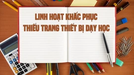 Linh hoạt khắc phục thiếu trang - thiết bị dạy học