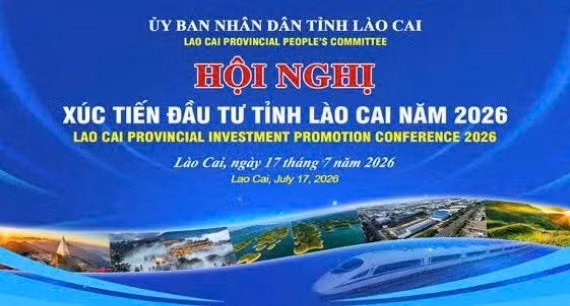 Hội nghị Xúc tiến đầu tư tỉnh Lào Cai năm 2026 với chủ đề: “Lào Cai - Kết nối phát triển - Xanh và bền vững”