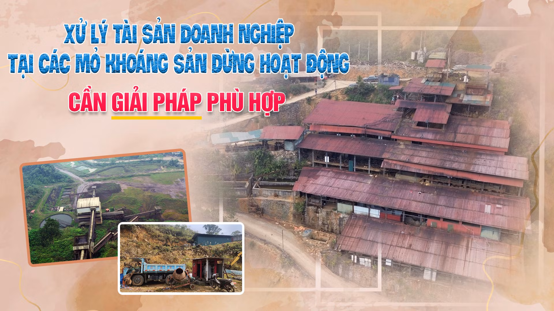 Xử lý tài sản doanh nghiệp tại các mỏ khoáng sản dừng hoạt động: Cần giải pháp phù hợp