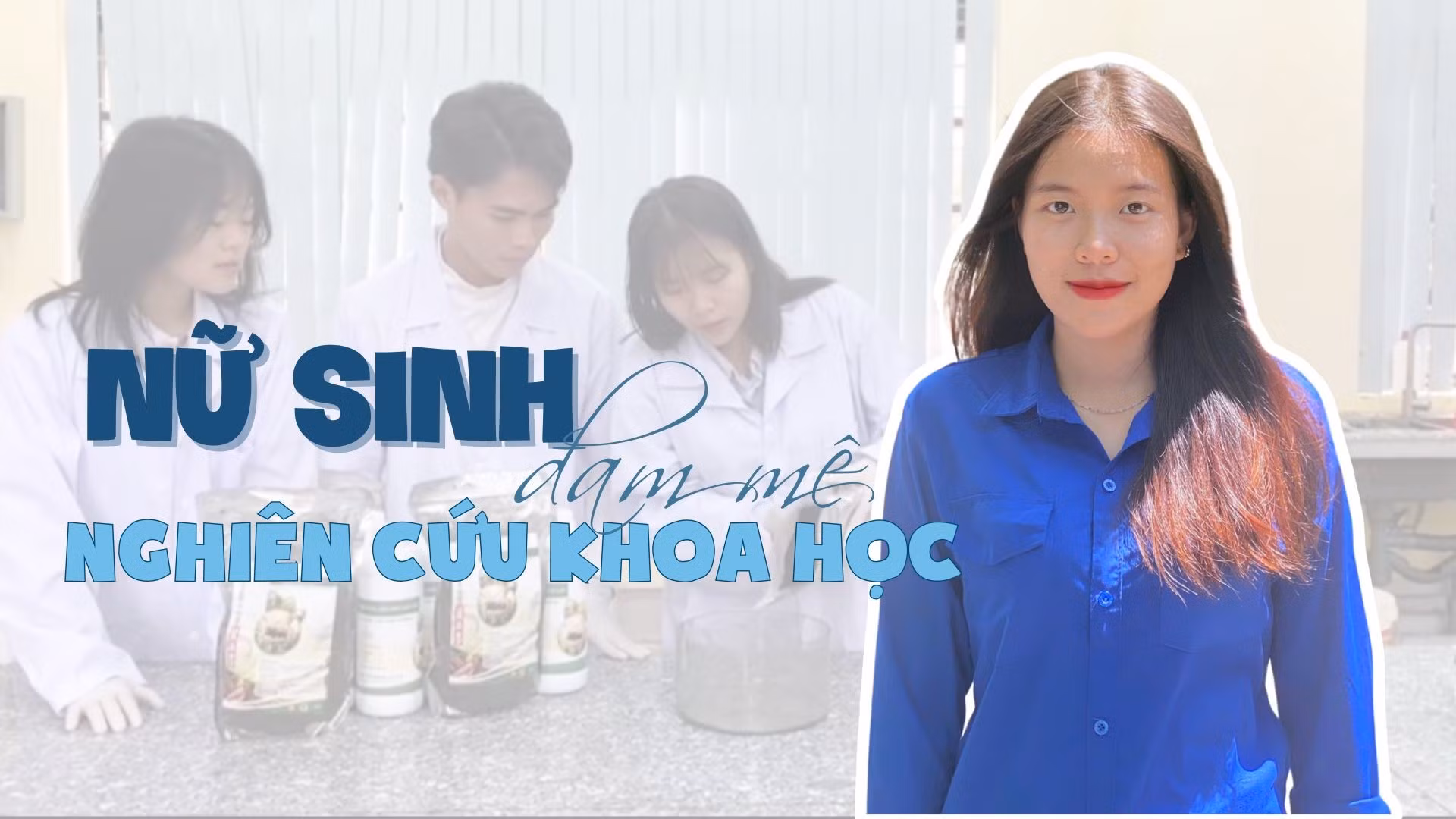 Nữ sinh đam mê nghiên cứu khoa học