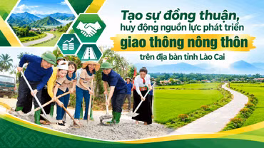 Tạo sự đồng thuận, huy động nguồn lực phát triển giao thông nông thôn trên địa bàn tỉnh Lào Cai