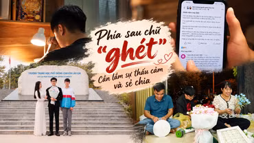 Phía sau chữ "ghét": Cần lắm sự thấu cảm và sẻ chia