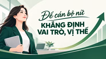 Để cán bộ nữ khẳng định vai trò, vị thế