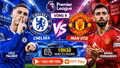 Chelsea vs MU 19h30 ngày 31/10: Phong độ, lực lượng và lịch sử đối đầu