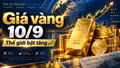 Giá vàng hôm nay 10/9: SJC đi ngang, vàng thế giới bật tăng 44 USD