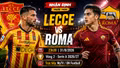 Lecce vs Roma 23h30 ngày 31/8: Link xem trực tiếp, nhận định dự đoán