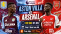 Aston Villa vs Arsenal 2h ngày 1/9: Link xem trực tiếp, nhận định dự đoán