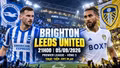 Brighton vs Leeds 21h ngày 5/9: Link xem trực tiếp, nhận định dự đoán