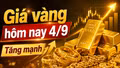 Giá vàng sáng hôm nay 4/9/2026: SJC tăng 700.000 đồng, áp sát 150 triệu