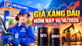 Giá xăng dầu hôm nay 10/10/2026: Dầu thế giới tiếp tục tăng