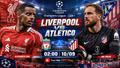 Liverpool vs Atletico 2h ngày 10/9: Link xem trực tiếp, nhận định dự đoán