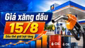 Giá xăng dầu hôm nay 15/8/2026: Dầu thế giới bật tăng trở lại