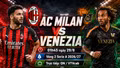 AC Milan vs Venezia 1h45 ngày 29/8: Link trực tiếp, nhận định dự đoán