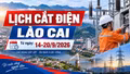 Lịch cắt điện Lào Cai từ ngày 14-20/9: Nhiều khu vực cần lưu ý