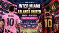 Đội hình ra sân Inter Miami vs Atlanta United: Messi sát cánh Suárez