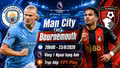 Man City vs Bournemouth 20h ngày 23/8: Link trực tiếp, nhận định dự đoán