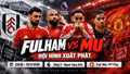 Fulham vs MU, 22h30 hôm nay: Cunha đá cắm, Bruno lĩnh xướng hàng công