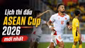 Cập nhật lịch thi đấu ASEAN Cup 2026 (AFF Cup) mới nhất