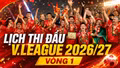 V-League 2026/27 khai màn: Lịch vòng 1 và những trận đấu đáng chờ đợi