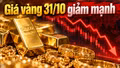 Giá vàng hôm nay 31/10: Vàng thế giới xuống thấp nhất trong khoảng một năm