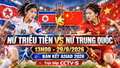 Nữ Triều Tiên vs nữ Trung Quốc 13h ngày 29/9: Bán kết ASIAD 2026