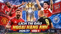 Lịch thi đấu vòng 4 Ngoại hạng Anh: MU đại chiến Man City