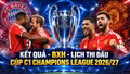 Kết quả, BXH Champions League (Cúp C1) vòng 1 mới nhất