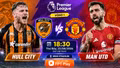 Hull City vs MU 18h30 ngày 22/8: Link trực tiếp, nhận định dự đoán