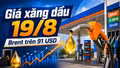 Giá xăng dầu hôm nay 19/8/2026: Áp lực tăng trước giờ điều chỉnh