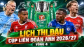 Lịch vòng 4 Cúp Liên đoàn Anh: Arsenal bị loại, Liverpool đại chiến Chelsea
