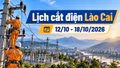 Lịch cắt điện Lào Cai từ ngày 12-18/10: Có nơi mất điện hơn 12 giờ