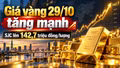 Giá vàng hôm nay 29/10: SJC tăng mạnh dù vàng thế giới lùi nhẹ