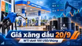 Giá xăng dầu hôm nay 20/9: Dầu thế giới nghỉ cuối tuần, trong nước giữ nguyên