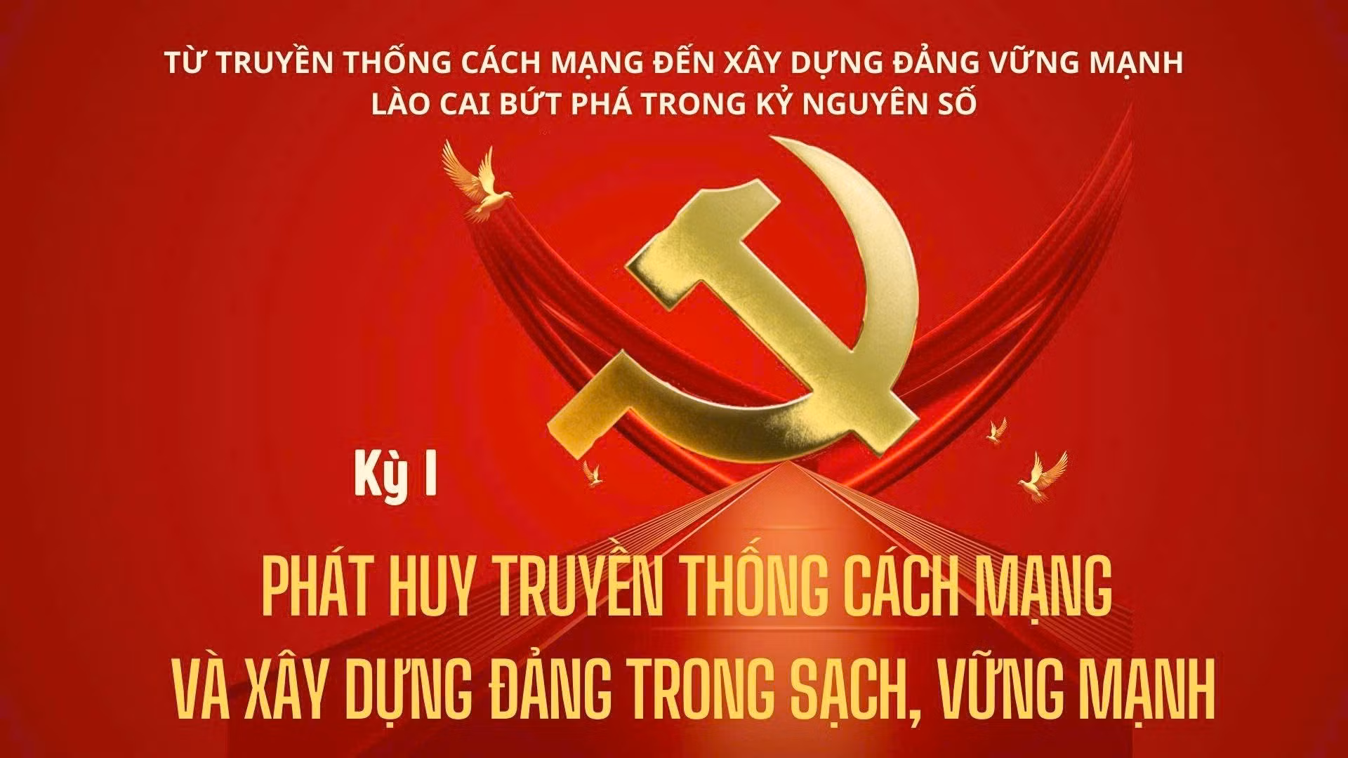 Kỳ I: Phát huy truyền thống cách mạng và xây dựng Đảng trong sạch, vững mạnh