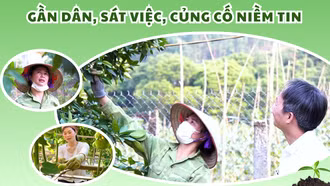 Gần dân, sát việc, củng cố niềm tin