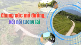 Chung sức mở đường, kết nối tương lai