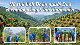 Nữ thủ lĩnh Đoàn người Dao với những công trình thanh niên 